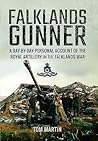 Falklands Gunner: A Day-by-Day Personal Account of the Royal Artillery in the Falklands War Falklands Gunner: A Day-by-Day Personal Account of the Royal Artillery in the Falklands War