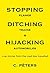 Stopping Planes, Ditching Trains, & Hijacking Automobiles True Stories from the Road Less Travelled by C. Peters