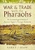 War & Trade With the Pharaohs: An Archaeological Study of Ancient Egypt's Foreign Relations
