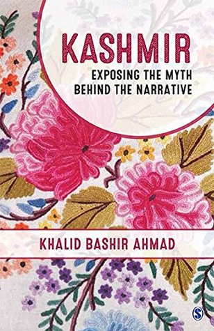 Kashmir: Exposing the Myth behind the Narrative (Kindle Edition)