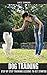 DOG TRAINING: STEP BY STEP ...