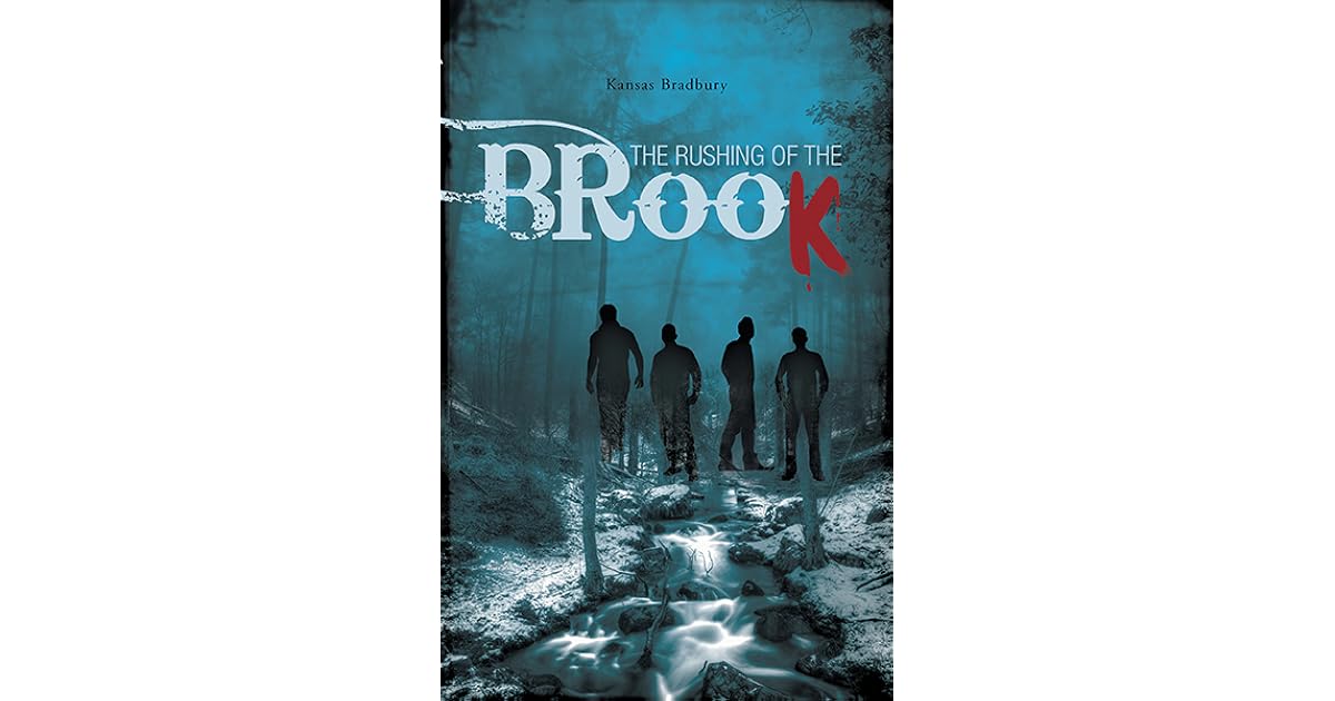 The Rushing of the Brook by Kansas Bradbury