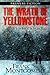 The Wrath of Yellowstone: I...