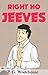 Right Ho, Jeeves by P.G. Wodehouse