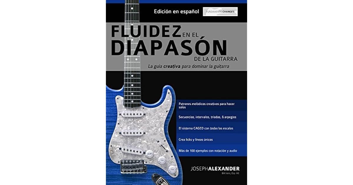 Fluidez en el diapasón de la guitarra: Edición en español by Joseph  Alexander