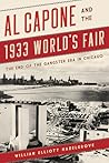 Al Capone and the 1933 World’s Fair: The End of the Gangster Era in Chicago