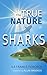 The True Nature of Sharks