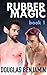 Rubber Magic (Book 1): A M/...