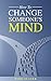How To Change Someone's Mind