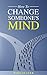 How To Change Someone's Mind
