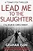 Lead Me to the Slaughter (T...