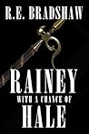 Rainey with a Chance of Hale by R.E. Bradshaw
