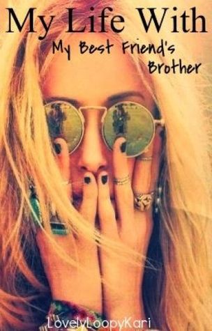My Life With My Best Friends Brother