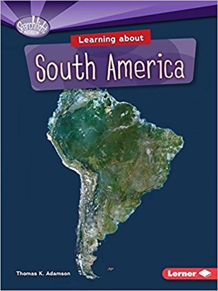 Learning about South America (Searchlight Books ™ - Do You Know the Continents?)