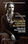 Palabras contra el olvido. Vida y obra de María Teresa León (1903-1988): Premio Antonio Domínguez Ortiz de Biografías 2017 (BIOGRAFIAS) (Spanish Edition)