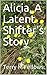 Alicia, A Latent Shifter's Story by Zell Fell