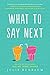 What to Say Next by Buxbaum  Julie