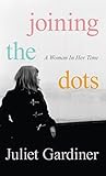 Joining the Dots by Juliet Gardiner