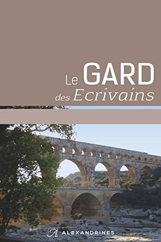 Le Gard des écrivains (Sur les pas des écrivains t. 28) (French Edition)