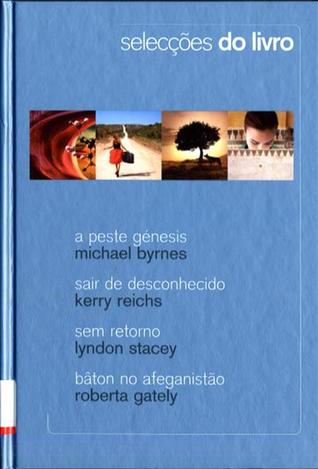 Selecções do Livro: A Peste Genesis; Sair De Desconhecido; Sem Retorno; Baton No Afeganistão