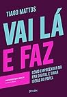 Vai lá e faz: Com...