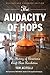 The Audacity of Hops: The History of America's Craft Beer Revolution