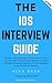 The iOS Interview Guide by Alex  Bush