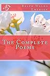 The Complete Poems of Ralph Waldo Emerson (Illustrated) The Complete Poems of Ralph Waldo Emerson (Illustrated)