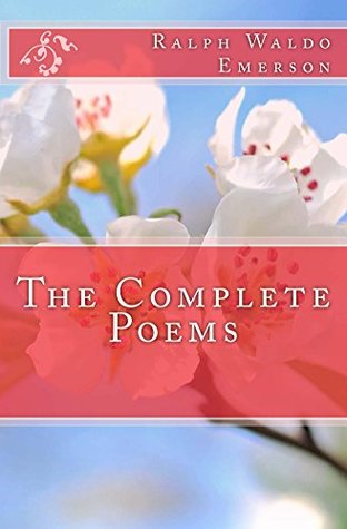 The Complete Poems of Ralph Waldo Emerson (Illustrated)