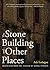 The Stone Building and Other Places by Aslı Erdoğan