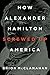 How Alexander Hamilton Screwed Up America