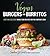 Vegan Burgers and Burritos: Easy and Delicious Whole Food Recipes for the Everyday Cook