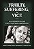 Frailty, Suffering, and Vice by Blaine J. Fowers