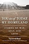 You as of Today My Homeland: Stories of War, Self, and Love