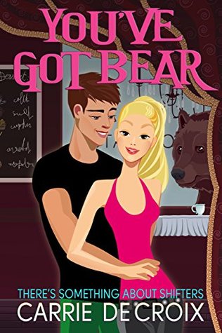 You've Got Bear (There's Something About Shifters Book 1)