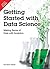 Getting Started With Data Science: Making Sense Of Data With Analytics
