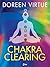 Chakra Clearing: Risveglia il tuo potere spirituale di conoscenza e guarigione (Italian Edition)