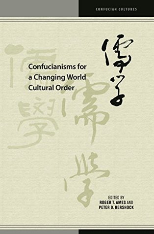 Confucianisms for a Changing World Cultural Order (Kindle Edition)