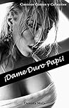 ¡Dame Duro Papi!: Relatos Eróticos para Adultos (Spanish Edition)