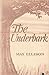 The Underbark by Max Ellison