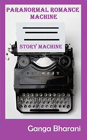 Paranormal Romance Prompts-Write a Book that Sells: Story Machine (Creative Writing Prompts and Plots 6)