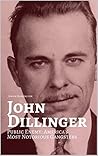 JOHN DILLINGER: Public Enemy: Americas Most Notorious Gangsters