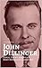 JOHN DILLINGER: Public Enemy: Americas Most Notorious Gangsters