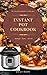 INSTANT POT COOKBOOK: ULTIM...