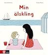 Min älskling by Astrid Desbordes Min älskling by Astrid Desbordes
