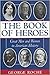 The Book of Heroes : Great Men and Women in American History
