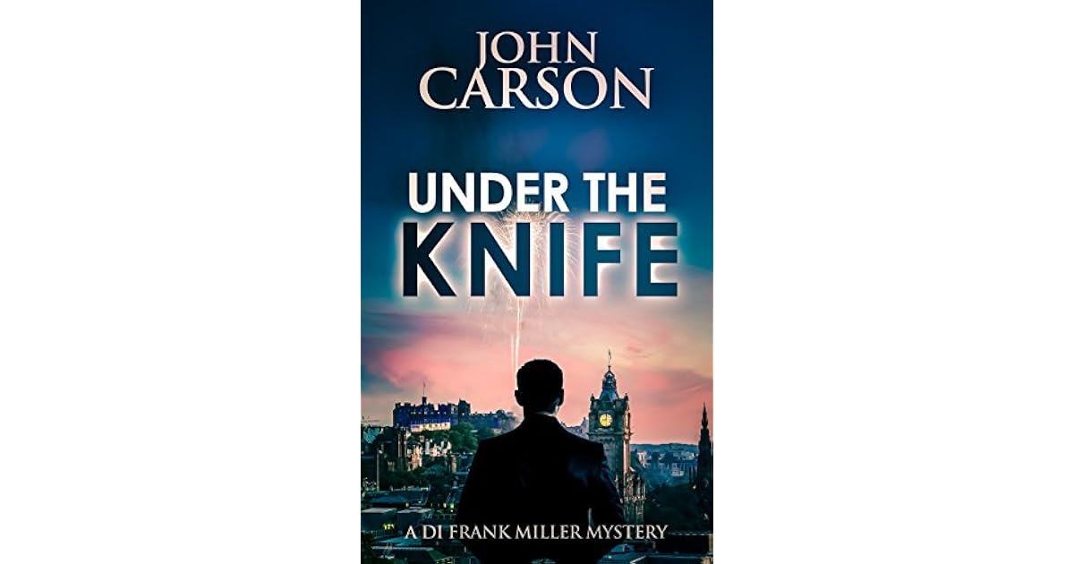 Under the Knife (DI Frank Miller 7) by John Carson