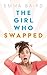 The Girl Who Swapped by Emma Baird