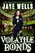 Volatile Bonds by Jaye Wells