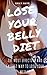 LOSE YOUR BELLY DIET: THE M...